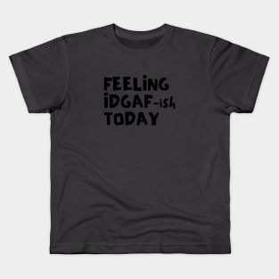 IDGAF-ISH Kids T-Shirt